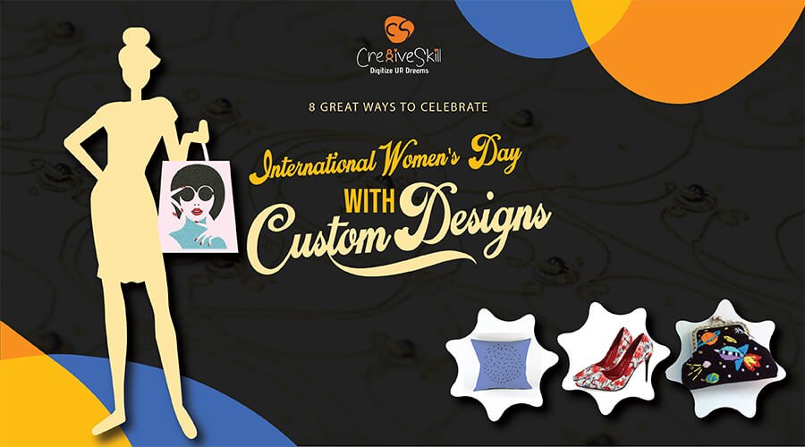 8 Great Ways to Celebrate International Womens Day with Custom Design