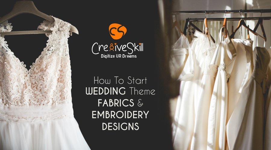 How To Start Wedding Theme with Fabrics and Embroidery Designs