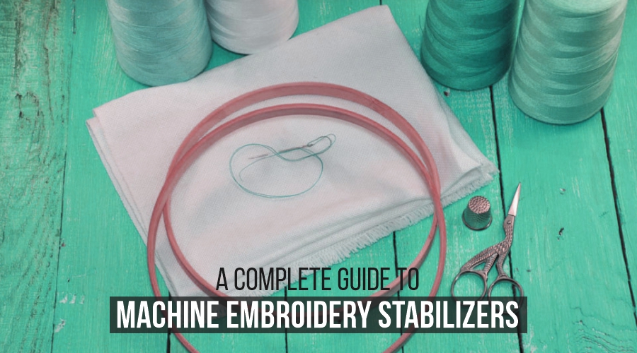 Embroidery stabilizer guide: Tips on how to choose the correct