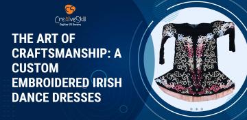 The Art of Craftsmanship: A Custom Embroidered Irish Dance Dress - Cre8iveSkill