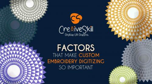 Factors That Make Custom Embroidery Digitizing So Important