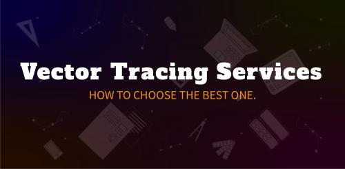 Vector Tracing Service - How To Choose The Best One