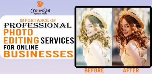 Importance of Professional Photo Editing  Services for Online Businesses - Cre8iveSkill