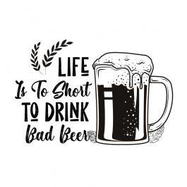 Life Is To Short To Drink Bad Beer Vector Graphic - Cre8iveSkill