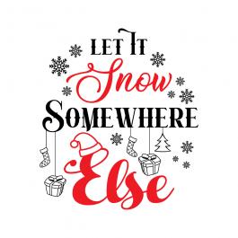 Let IT Snow Somewhere Else Vector Graphic Design | Cre8iveSkill