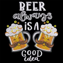 High Quality Beer Always Is A Good Idea Digitized Embroidery Design