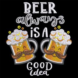 High Quality Beer Always Is A Good Idea Digitized Embroidery Design High Quality Beer Always Is A Good Idea Digitized Embroidery Design
