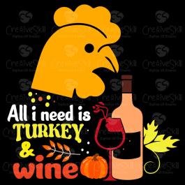 High Quality All I Need Is Turkey And Wine Vector Art Design | Cre8iveSkill High Quality All I Need Is Turkey And Wine Vector Art Design | Cre8iveSkill