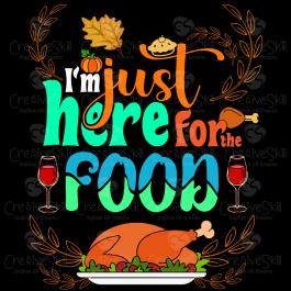 Stunning I M Just Here For The Food Vector Design | Cre8iveSkill