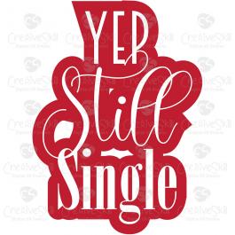 Yep Still Single Vector Quote Design - Cre8iveSkill
