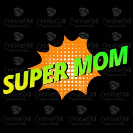 Super Mom Vector graphics- Cre8iveskill