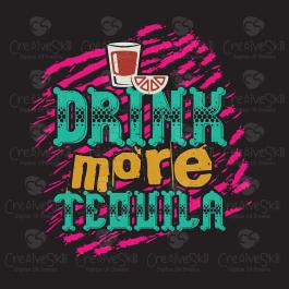 Drink More Tequila Vector Design- Cre8iveskill