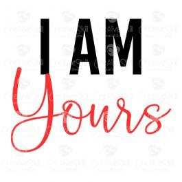 I AM YOURS