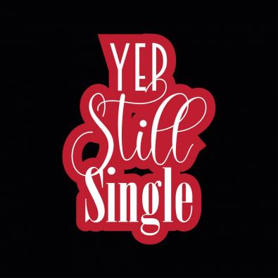 Yep Still Single Vector Quote Design - Cre8iveSkill