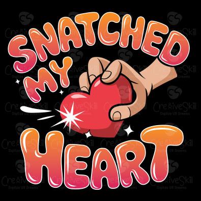 Hgih Quality Snatched My Heart Vector Design- Cre8iveskill