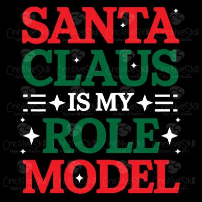 Quality Santa Claus Is My Role Model Vector Graphic Design | Cre8iveSkill