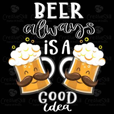 Beer Is A Always Good Idea T-Shirt Vector Graphic Design