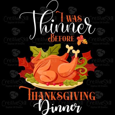 I was Thinner Befre Thanksgiving Dinner | Cre8iveSkill