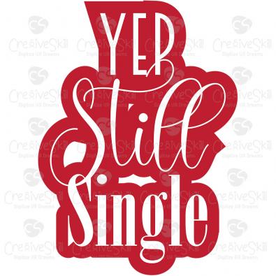 Yep Still Single Vector Quote Design - Cre8iveSkill