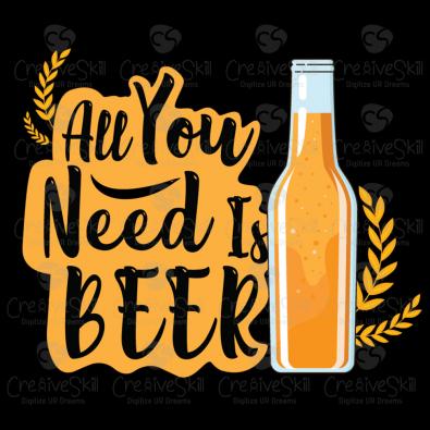 All You Need Is Beer Vector Graphic Design - Cre8iveSkill