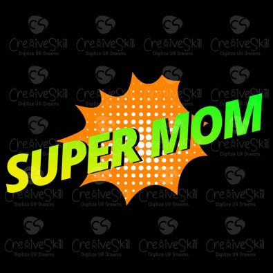 Super Mom Vector graphics- Cre8iveskill
