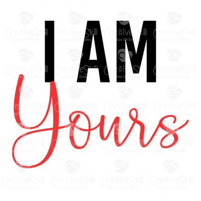 I AM YOURS