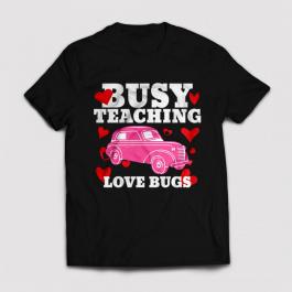 Cre8iveSkill's Busy Teaching Love Bugs T-Shirt