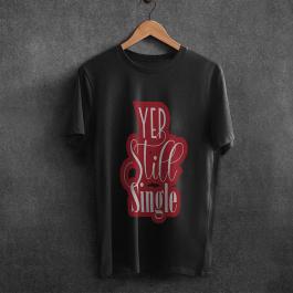 Yep Still Single Vector Design T-shirt Mock Up