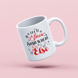 Let IT Snow Somewhere Else Mug Mockup Design - Cre8iveskill