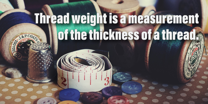 Thread weight is a measurement of the thickness of a thread. 